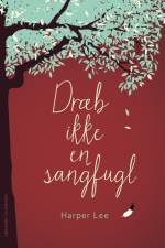 Dræb ikke en sangfugl af Harper Lee