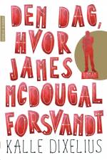Den dag, hvor James McDougal forsvandt af Kalle Dixelius