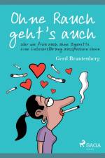 Ohne Rauch geht's auch oder wie frau auch ohne Zigarette eine Liebeserklärung aussprechen kann af Gerd Mjøen Brantenberg