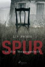 Spur in die Vergangenheit af Liv Frohde