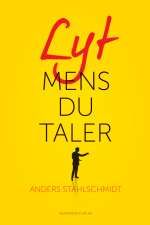 Lyt mens du taler af Anders Stahlschmidt