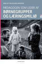 Pædagogen som leder af børnegrupper og læringsmiljø af Dina Dot Dalsgaard Andersen
