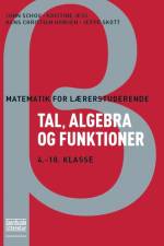 Matematik for lærerstuderende - Tal, algebra og funktioner af Kristine Jess