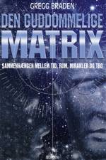 Den guddommelige matrix af Gregg Braden