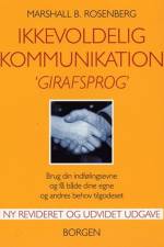 Ikkevoldelig kommunikation - Girafsprog af Marshall B. Rosenberg