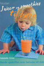 Juicer og smoothies til børn af Amanda Cross
