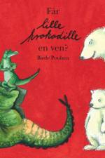 Får lille Krokodille en ven? af Birde Poulsen
