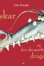 Oskar og den skrupsultne drage af Ute Krause