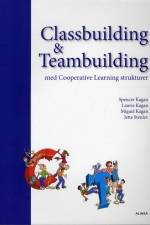Classbuilding & Teambuilding med Cooperative Learning strukturer af Jette Stenlev