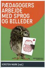 Pædagogers arbejde med sprog og billeder af Kirsten Mark