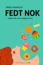 Fedt nok - hjælp det overvægtige barn af Vibeke Manniche