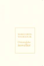 Orientalske noveller af Marguerite Yourcenar
