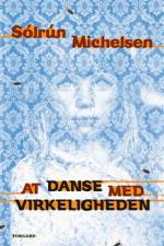 At danse med virkeligheden af Sólrún Michelsen