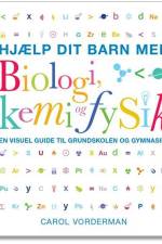 Hjælp dit barn med Biologi, kemi og fysik af Carol Vorderman