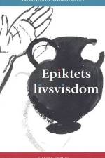 Epiktets livsvisdom af Andreas Epiktet