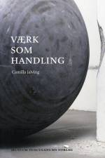 Værk som handling af Camilla Jalving