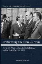 Perforating the Iron Curtain af Poul Villaume and Odd Arne Westad