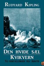 Den hvide sæl - og - Kvikvern af Rudyard Kipling
