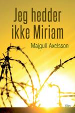 Jeg hedder ikke Miriam af Majgull Axelsson