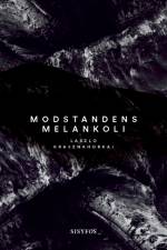 Modstandens melankoli af Laszlo Krasznahorkai
