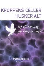 Kroppens celler husker alt af Martin Hejlesen