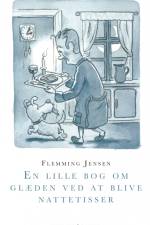 En lille bog om glæden ved at blive nattetisser af Flemming Jensen