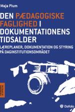 Den pædagogiske faglighed i dokumentationens tidsalder af Maja Plum