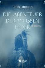 Die Abenteuer der Weissen Feder af Stig Ericson