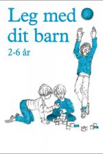 Leg med dit barn 2-6 år af Lene Berthelsen