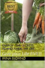 Energy – the secrets behind the healthy life af Irina Bjørnø