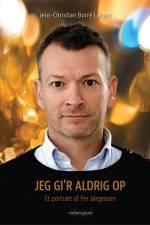 Jeg gi’r aldrig op – Et portræt af Per Jørgensen af Jens-Christian Borre Larsen