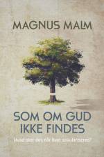Som om Gud ikke findes af Magnus Malm