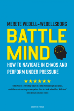 Battle Mind. How to Navigate in Chaos and Perform under Pressure af Merete Wedell-Wedellsborg