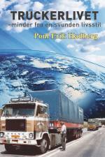 Truckerlivet - minder fra en svunden livsstil af Poul Erik Hadberg