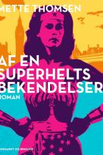 Af en superhelts bekendelser af Mette Thomsen