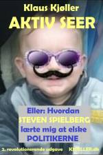 Aktiv seer, eller: Hvordan Steven Spielberg lærte mig at elske politikerne. 2. revolutionerende udgave