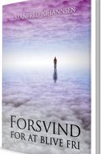 Forsvind for at blive fri af Manfred Johannsen