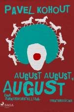 August August, August. Eine Zirkusvorstellung af Pavel Kohout