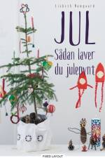 JUL - sådan laver du julepynt af Lisbeth Damgaard