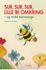 Sur, sur, sur, lille bi omkring - og andre børnesange