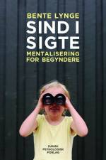 Sind i sigte - Mentalisering for begyndere af Bente Lynge