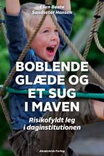 Boblende glæde og et sug i maven – risikofyldt leg i daginstitutionen af Ellen Beate Sandseter Hansen