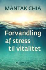 Forvandling af stress til vitalitet af Mantak Chia