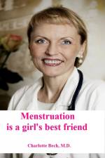 Menstruation - a girls' best friend af Charlotte Bech