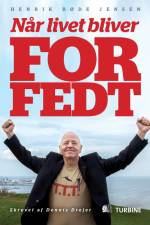 Når livet bliver for fedt