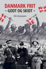 Danmark frit. Godt og skidt af Ole Houman