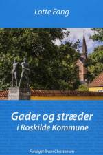 Gader og stræder i Roskilde Kommune af Lotte Fang