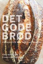 Det gode brød - opskrifter fra Tartine Bakery af Chad Robertson