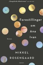 Forestillinger om Ana Ivan af Mikkel Rosengaard