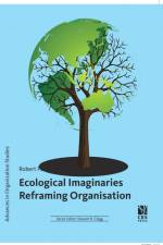 Ecological Imaginaries Reframing Organisation af Robert Perey